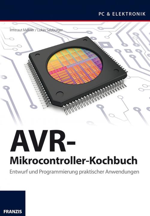 Cover of the book AVR-Mikrocontroller-Kochbuch by Lukas Salzburger, Irmtraud Meister, Franzis Verlag