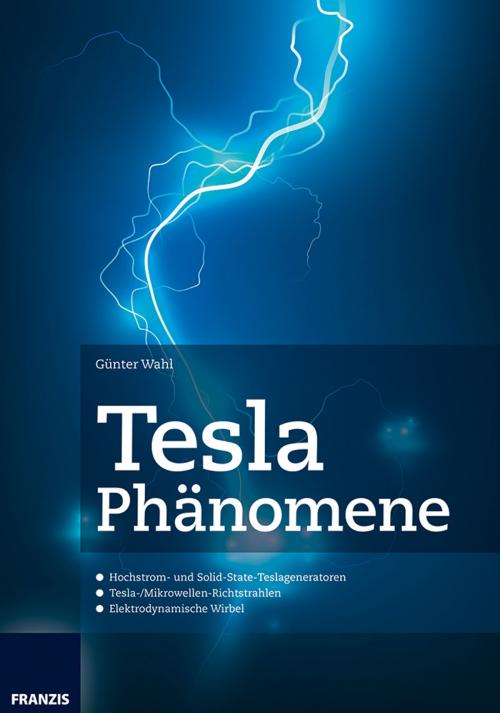 Cover of the book Tesla Phänomene by Günter Wahl, Franzis Verlag