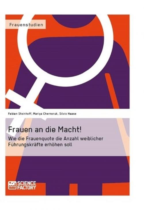 Cover of the book Frauen an die Macht! by Silvio Haase, Fabian Steinhoff, Mariya Chernoruk, Science Factory