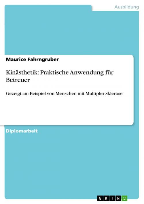 Cover of the book Kinästhetik: Praktische Anwendung für Betreuer by Maurice Fahrngruber, GRIN Verlag