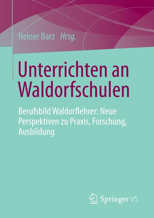 Cover of the book Unterrichten an Waldorfschulen by , Springer Fachmedien Wiesbaden
