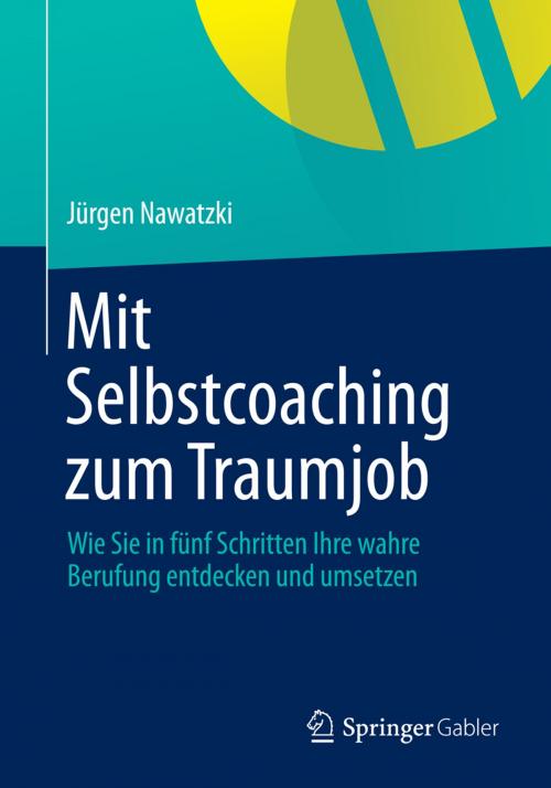 Cover of the book Mit Selbstcoaching zum Traumjob by Jürgen Nawatzki, Springer Fachmedien Wiesbaden