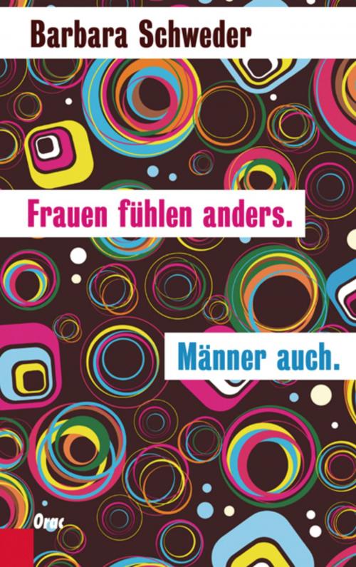 Cover of the book Frauen fühlen anders. Männer auch. by Barbara Schweder, Verlag Orac im Kremayr & Scheriau Verlag