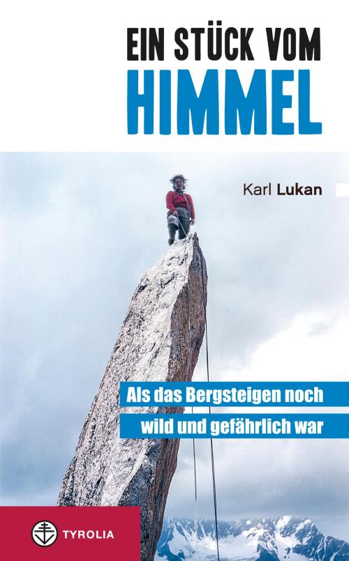 Cover of the book Ein Stück vom Himmel by Karl Lukan, Tyrolia