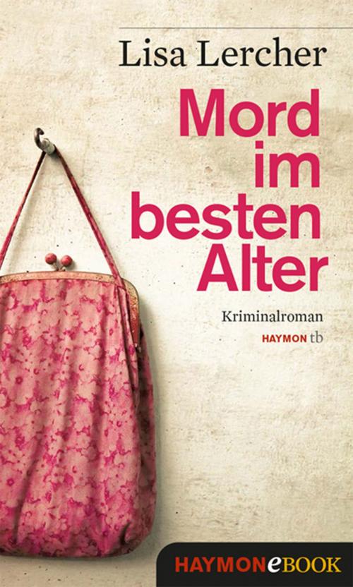 Cover of the book Mord im besten Alter by Lisa Lercher, Haymon Verlag