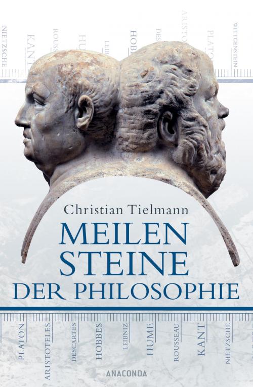Cover of the book Meilensteine der Philosophie by Christian Tielmann, Anaconda Verlag
