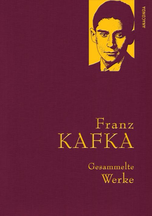 Cover of the book Franz Kafka - Gesammelte Werke by Franz Kafka, Anaconda Verlag