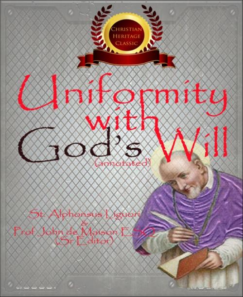Cover of the book Uniformity with God's Will by St Alphonus Liguori, Prof John de Maison, ESQ, BookRix
