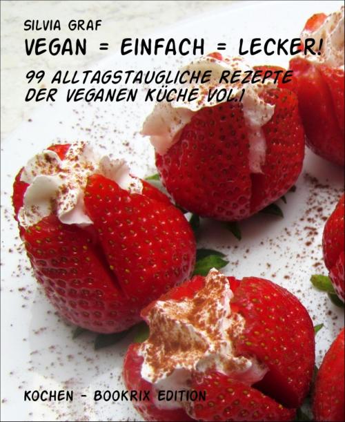 Cover of the book vegan = einfach = lecker! by Silvia Graf, BookRix