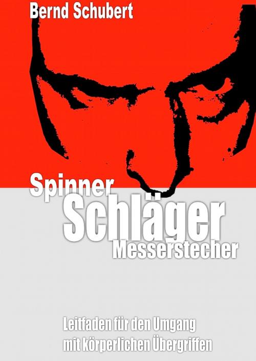 Cover of the book Spinner Schläger Messerstecher by Bernd Schubert, Books on Demand