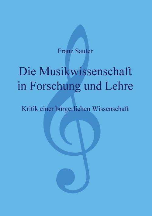 Cover of the book Die Musikwissenschaft in Forschung und Lehre by Franz Sauter, Books on Demand