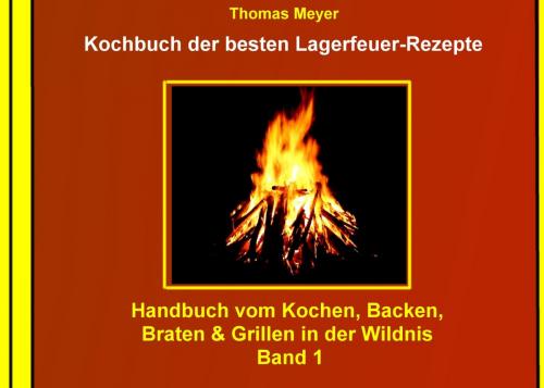 Cover of the book Kochbuch der besten Lagerfeuer-Rezepte by , Books on Demand