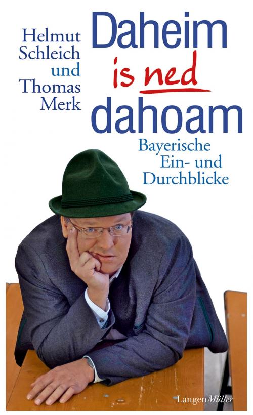 Cover of the book Daheim is ned dahoam by Helmut Schleich, Thomas Merk, Langen-Müller