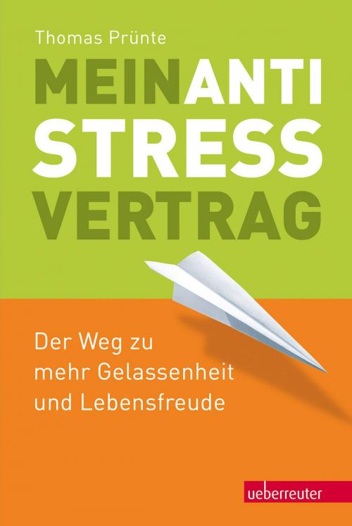 Cover of the book Mein Anti-Stress-Vertrag by Thomas Prünte, Carl Ueberreuter Verlag GmbH