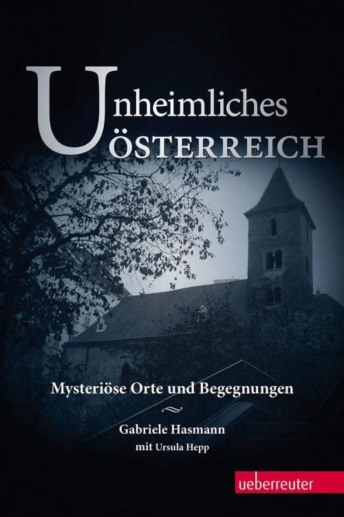 Cover of the book Unheimliches Österreich by Gabriele Hasmann, Carl Ueberreuter Verlag GmbH