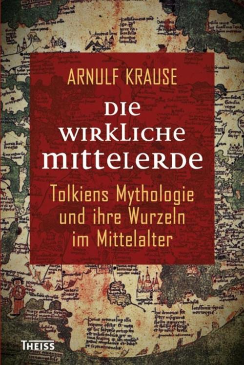 Cover of the book Die wirkliche Mittelerde by Arnulf Krause, wbg Theiss