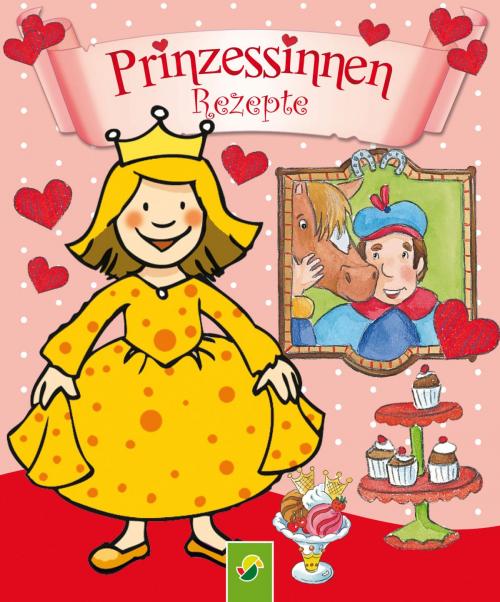 Cover of the book Prinzessinnen-Rezepte by Annette Moser, Schwager & Steinlein Verlag