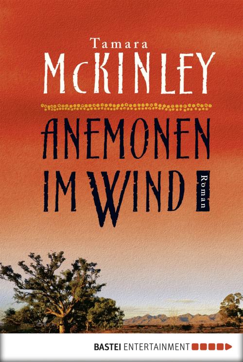 Cover of the book Anemonen im Wind by Tamara McKinley, Bastei Entertainment