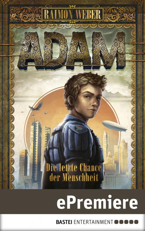 Cover of the book Adam - Die letzte Chance der Menschheit by Raimon Weber, Bastei Entertainment