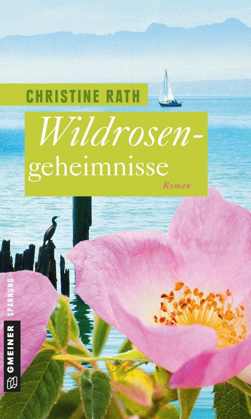 Cover of the book Wildrosengeheimnisse by Christine Rath, GMEINER