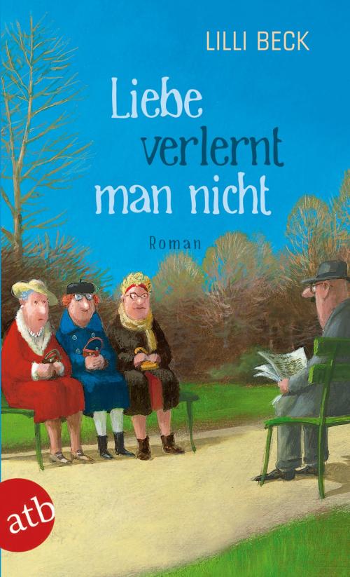 Cover of the book Liebe verlernt man nicht by Lilli Beck, Aufbau Digital