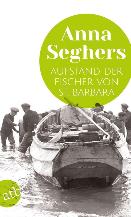 Cover of the book Aufstand der Fischer von St. Barbara by Anna Seghers, Sonja Hilzinger, Aufbau Digital