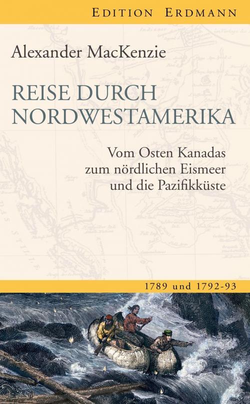 Cover of the book Reise durch Nordwestamerika by Alexander Mackenzie, Susanne Mayer, Edition Erdmann in der marixverlag GmbH