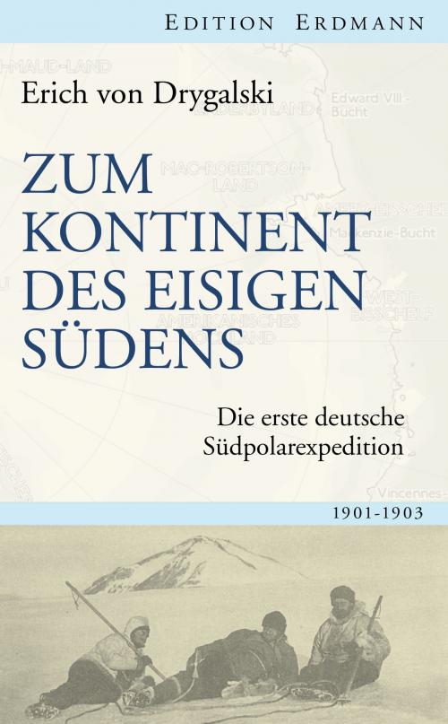 Cover of the book Zum Kontinent des eisigen Südens by Erich von Drygalski, Edition Erdmann in der marixverlag GmbH