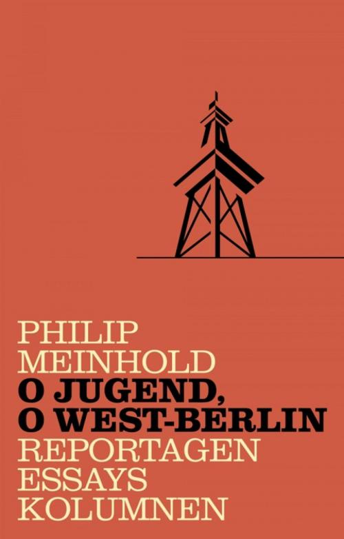 Cover of the book O Jugend, o West-Berlin by Philip Meinhold, epubli