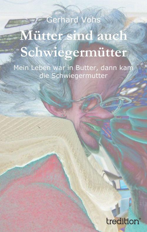 Cover of the book Mütter sind auch Schwiegermütter by Gerhard Vohs, tredition