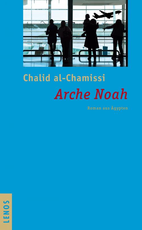Cover of the book Arche Noah by Chalid al-Chamissi, Lenos Verlag