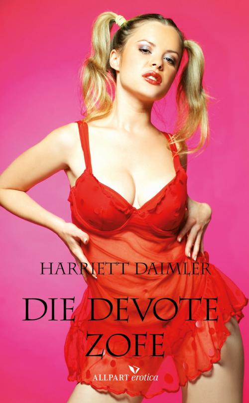 Cover of the book Die devote Zofe by Harriett Daimler, Allpart Media