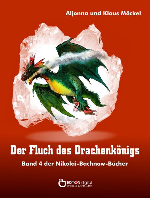 Cover of the book Der Fluch des Drachenkönigs by Aljonna Möckel, Klaus Möckel, EDITION digital