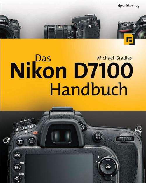 Cover of the book Das Nikon D7100 Handbuch by Michael Gradias, dpunkt.verlag