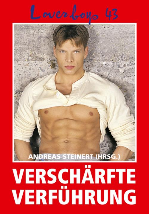 Cover of the book Loverboys 43: Verschärfte Verführung by Andreas Steinert, Bruno Gmünder Verlag