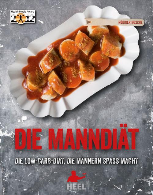 Cover of the book Die Manndiät by Rüdiger Busche, HEEL Verlag