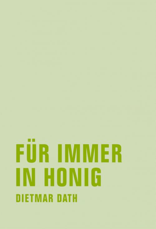 Cover of the book Für immer in Honig by Dietmar Dath, Verbrecher Verlag