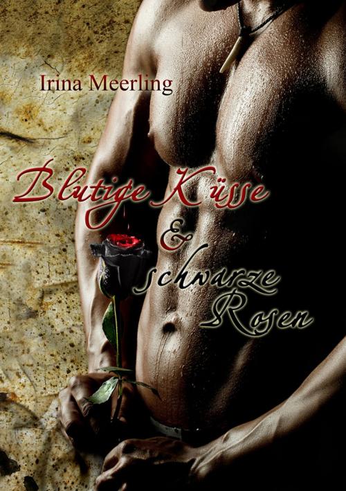 Cover of the book Blutige Küsse und schwarze Rosen by Irina Meerling, dead soft verlag
