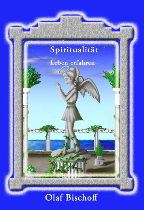 Cover of the book Spiritualität - Leben erfahren by Olaf Bischoff, Torsten Peters, Hierophant Verlag