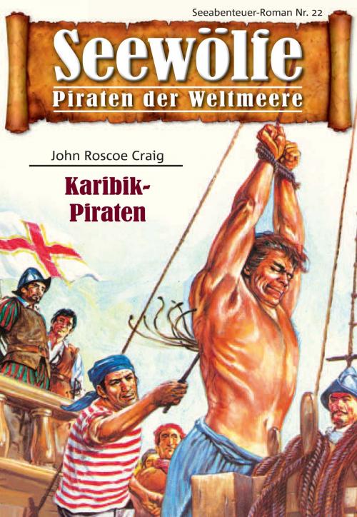 Cover of the book Seewölfe - Piraten der Weltmeere 22 by John Roscoe Craig, Pabel eBooks