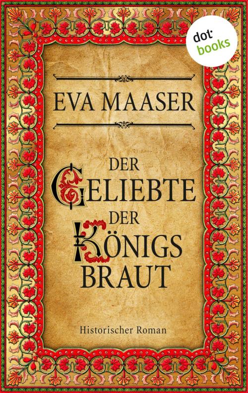 Cover of the book Der Geliebte der Königsbraut by Eva Maaser, dotbooks GmbH