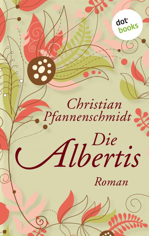 Cover of the book Die Albertis by Christian Pfannenschmidt, dotbooks GmbH