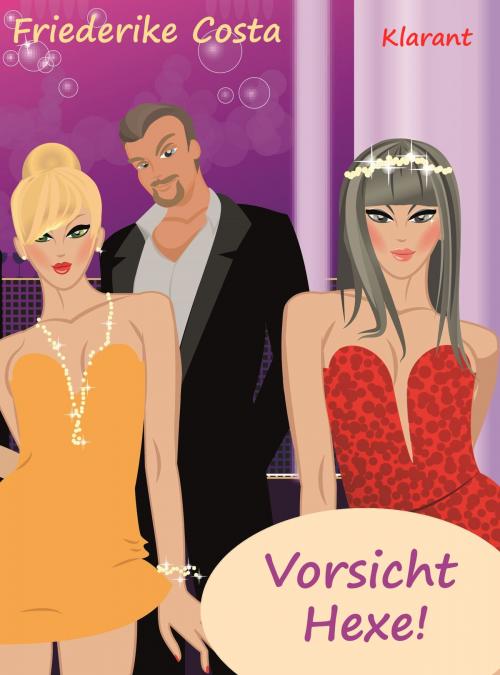 Cover of the book Vorsicht Hexe! Liebesroman by Friederike Costa, Angeline Bauer, Klarant