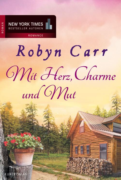 Cover of the book Mit Herz, Charme und Mut by Robyn Carr, MIRA Taschenbuch