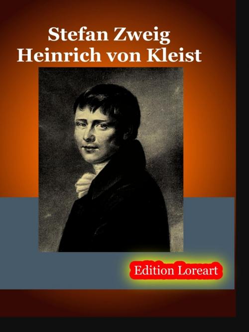 Cover of the book Heinrich von Kleist by Stefan Zweig, Edition Loreart