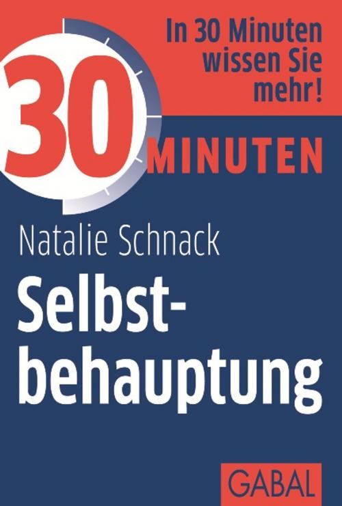 Cover of the book 30 Minuten Selbstbehauptung by Natalie Schnack, GABAL Verlag