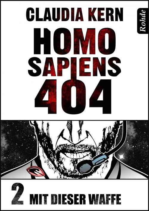 Cover of the book Homo Sapiens 404 Band 2: Mit dieser Waffe by Claudia Kern, Rohde Verlag