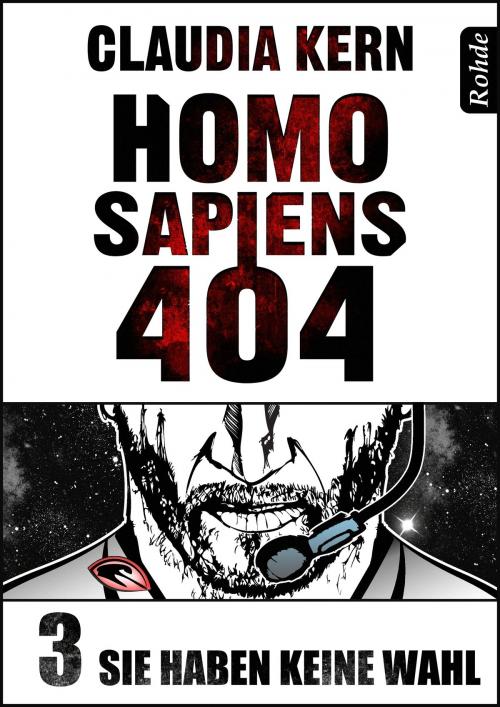 Cover of the book Homo Sapiens 404 Band 3: Sie haben keine Wahl by Claudia Kern, Rohde Verlag