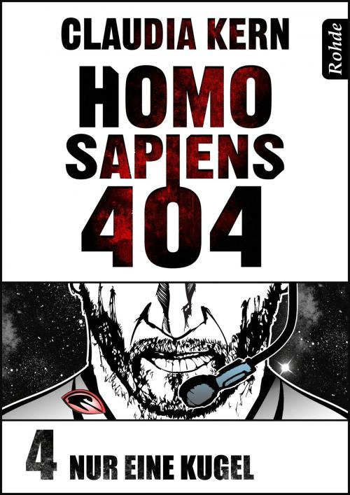 Cover of the book Homo Sapiens 404 Band 4: Nur eine Kugel by Claudia Kern, Rohde Verlag