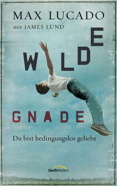 Cover of the book Wilde Gnade by Max Lucado, Gerth Medien